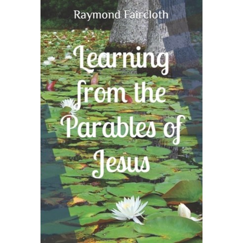 (영문도서) Learning from the Parables of Jesus Paperback, Independently Published, English, 9798356167829