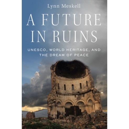 (영문도서) Future in Ruins: Unesco World Heritage and the Dream of Peace Paperback, Oxford University Press, USA, English, 9780197503188