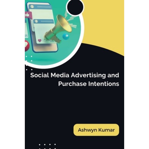 (영문도서) Social Media Advertising and Purchase Intentions Paperback, Independent Publishers, English, 9781805299455