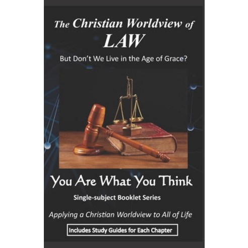 The Christian Worldview of LAW: But Don''t We Live in the Age of Grace? Paperback, Independently Published, English, 9798707175275