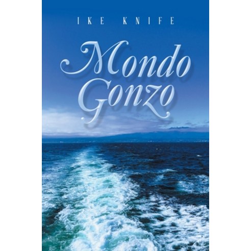(영문도서) Mondo Gonzo Paperback, Xlibris Us, English, 9781664174665