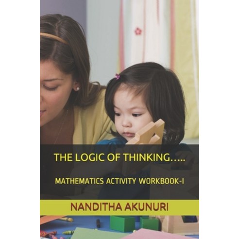 (영문도서) The Logic of Thinking.....: Mathematics Activity Workbook-I Paperback, Independently Published, English, 9781697322477