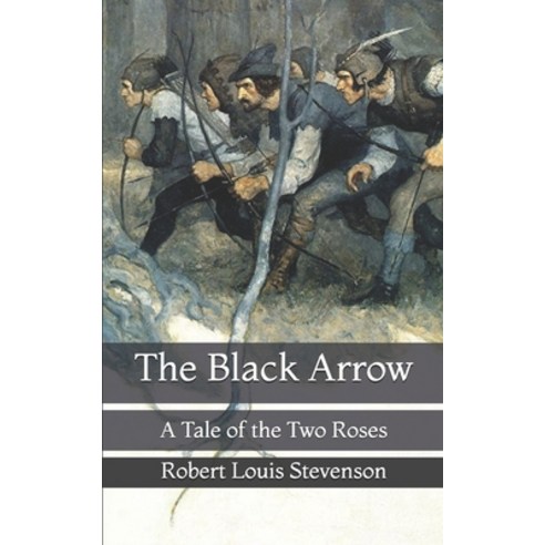The Black Arrow: A Tale of the Two Roses Paperback, Independently Published, English, 9798719875583