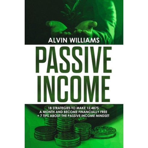 Passive Income: 18 Strategies to Make 12 487$ a Month and Become Financially Free Paperback, My Publishing Empire Ltd, English, 9781801867252