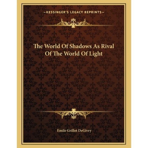 The World of Shadows as Rival of the World of Light Paperback, Kessinger Publishing, English, 9781163017739