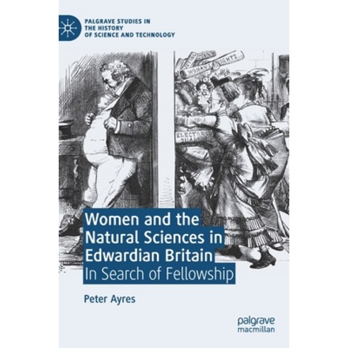 Women and the Natural Sciences in Edwardian Britain: In Search of Fellowship Hardcover, Palgrave MacMillan
