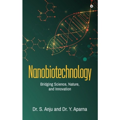 (영문도서) Nanobiotechnology: Bridging Science Nature and Innovation Hardcover, Notion Press, English, 9798896100263