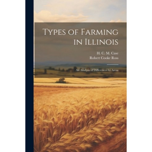 (영문도서) Types of Farming in Illinois: An Analysis of Differences by Areas Paperback, Legare Street Press, English, 9781022225046