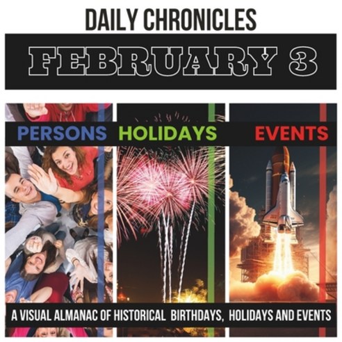 (영문도서) Daily Chronicles February 3: A Visual Almanac of Historical Events Birthdays and Holidays Paperback, Independently Published, English, 9798876408273