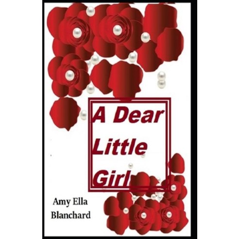 (영문도서) A Dear Little Girl by Amy Ella Blanchard illustrated edition Paperback, Independently Published, English, 9798512055663