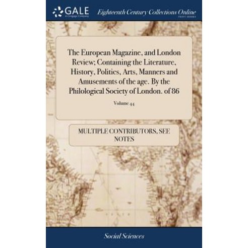 (영문도서) The European Magazine and London Review; Containing the Literature History Politics Arts ... Hardcover, Gale Ecco, Print Editions, English, 9781385493786