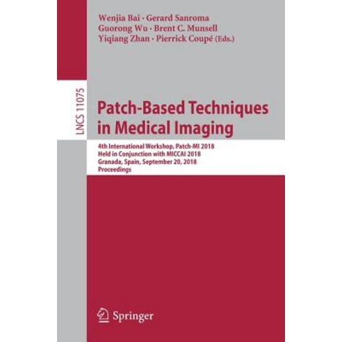 (영문도서) Patch-Based Techniques in Medical Imaging: 4th International Workshop Patch-Mi 2018 Held in... Paperback, Springer, English, 9783030004996