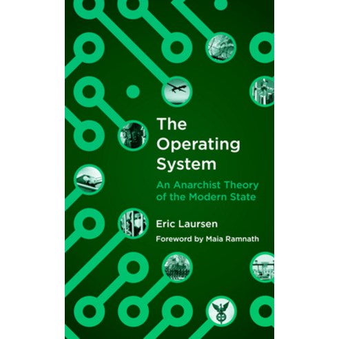 The Operating System: An Anarchist Theory of the Modern State Paperback, AK Press