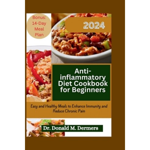 (영문도서) Anti-Inflammatory Diet Cookbook for Beginners 2024: Easy and Healthy Meals to Enhance Immunit... Paperback, Independently Published, English, 9798884883819