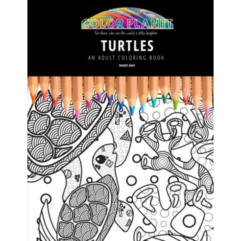 Turtles: AN ADULT COLORING BOOK: An Awesome Coloring Book For Adults Paperback, Independently Published