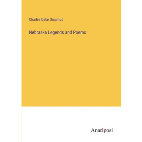 (영문도서) Nebraska Legends and Poems Paperback, Anatiposi Verlag, English, 9783382141028