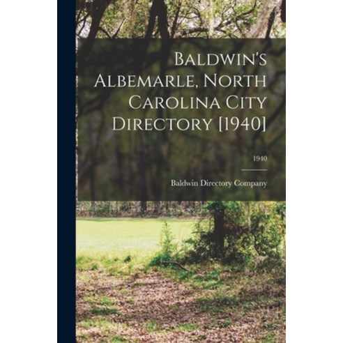(영문도서) Baldwin''s Albemarle North Carolina City Directory [1940]; 1940 Paperback, Hassell Street Press, English, 9781015221376