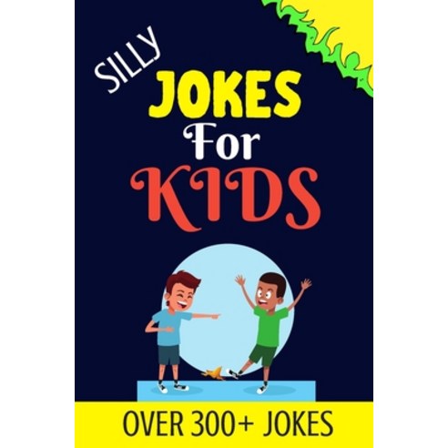 Silly Jokes For Kids: Kids Joke books ages 5-12 Paperback, Independently Published