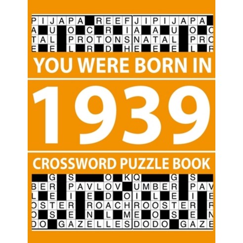 (영문도서) Crossword Puzzle Book-You Were Born In 1939: Crossword Puzzle Book for Adults To Enjoy Free Time Paperback, Independently Published, English, 9798503654080