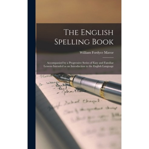 (영문도서) The English Spelling Book [microform]: Accompanied by a Progressive Series of Easy and Famili... Hardcover, Legare Street Press, 9781013970603