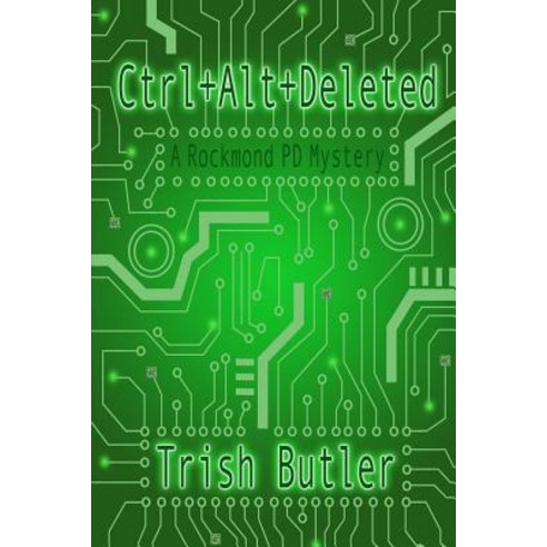 Ctrl+Alt+Deleted: A Rockmond PD Mystery Paperback, Createspace Independent Pub...