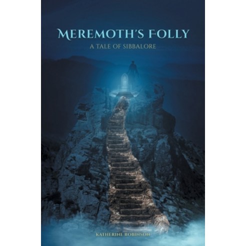 Meremoth''s Folly: A Tale of Sibbalore Paperback, Covenant Books, English, 9781644688861