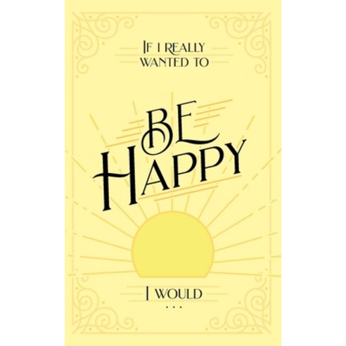 (영문도서) If I Really Wanted to Be Happy I Would . . . Paperback, Honor Books, English, 9781970103960