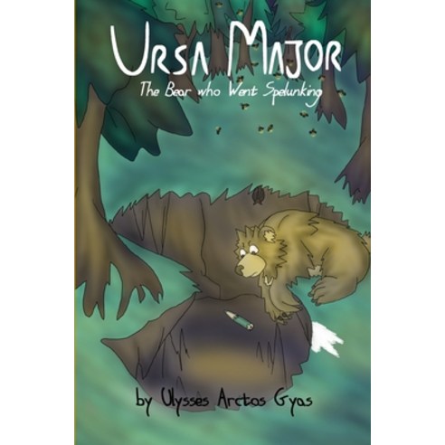 (영문도서) Ursa Major: The Bear who Went Spelunking Paperback, Independently Published, English, 9798470338969