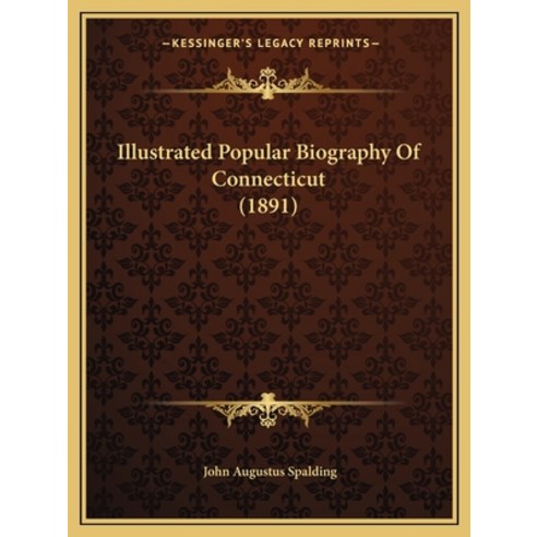 Illustrated Popular Biography Of Connecticut (1891) Paperback, Kessinger Publishing