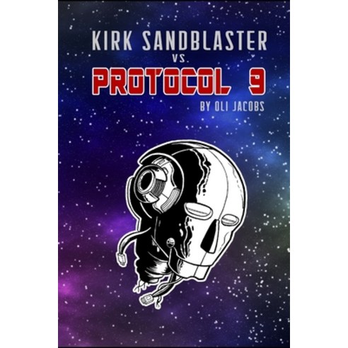 Kirk Sandblaster vs Protocol 9 Paperback, Independently Published