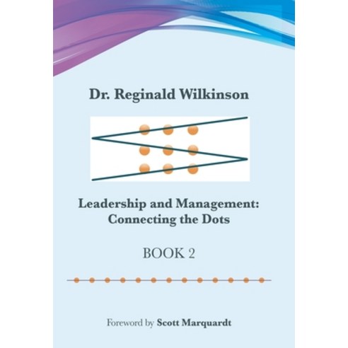 (영문도서) Leadership and Management: Connecting the Dots: Book 2 Hardcover, Xlibris Us, English, 9781669821687