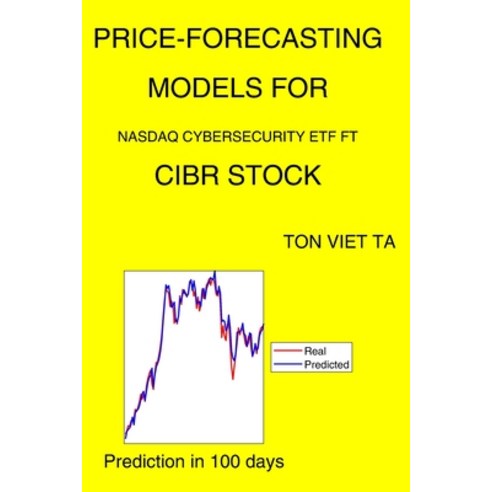 Price-Forecasting Models for Nasdaq Cybersecurity ETF FT CIBR Stock Paperback, Independently Published, English, 9798735061151