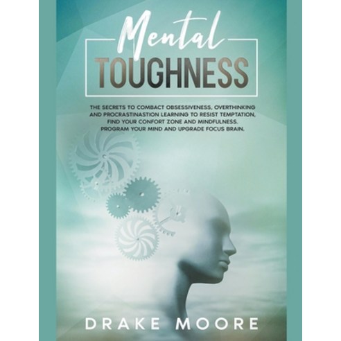 (영문도서) Mental Toughness: The Secrets to Combat Obsessiveness Overthinking and Procrastination Learn... Paperback, Drake Moore, English, 9798215132319