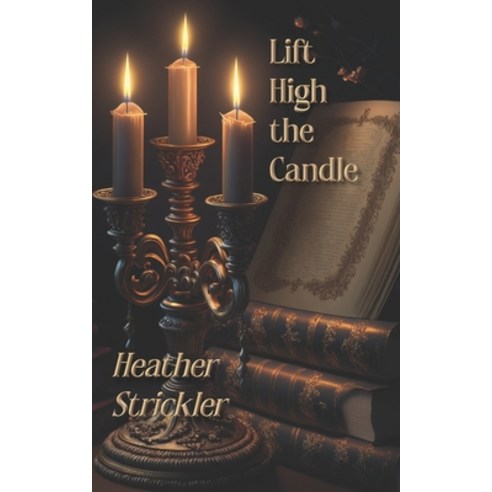 (영문도서) Lift High the Candle Paperback, Independently Published, English, 9798370211621