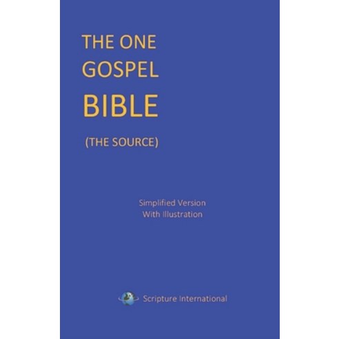 The One Gospel Bible: The Source Paperback, Independently Published