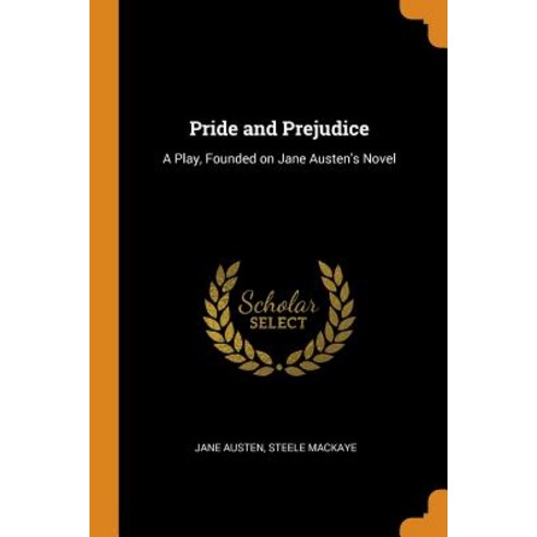 Pride and Prejudice: A Play Founded on Jane Austen''s Novel Paperback, Franklin Classics, English, 9780342954261