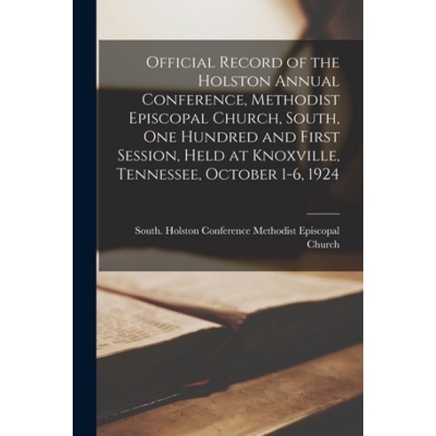 (영문도서) Official Record of the Holston Annual Conference Methodist Episcopal Church South One Hund... Paperback, Legare Street Press, English, 9781013300592