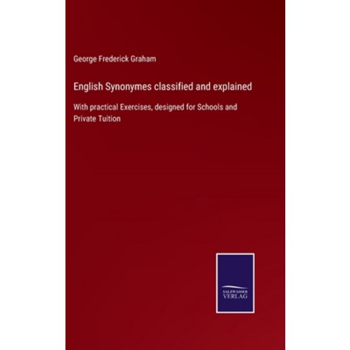 (영문도서) English Synonymes classified and explained: With practical Exercises designed for Schools an... Hardcover, Salzwasser-Verlag Gmbh, 9783752521351