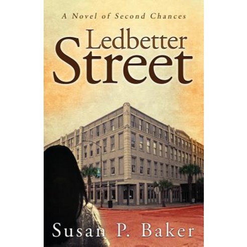 (영문도서) Ledbetter Street: A Novel of Second Chances Paperback, Susan P. Baker, Author, English, 9780996202183