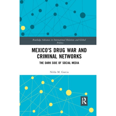 (영문도서) Mexico''s Drug War and Criminal Networks: The Dark Side of Social Media Paperback, Routledge, English, 9781032172903