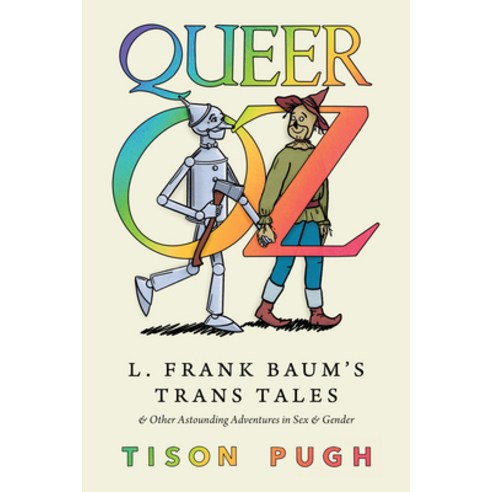 (영문도서) Queer Oz: L. Frank Baum''s Trans Tales and Other Astounding Adventures in Sex and Gender Hardcover, University Press of Mississ..., English, 9781496845313