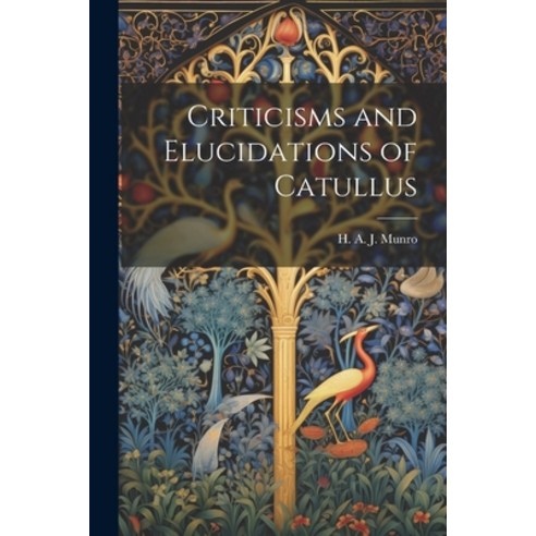 (영문도서) Criticisms and Elucidations of Catullus Paperback, Legare Street Press, English, 9781022000001