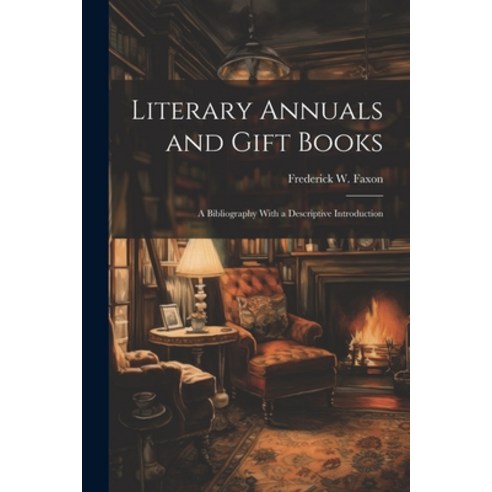 (영문도서) Literary Annuals and Gift Books; a Bibliography With a Descriptive Introduction Paperback, Legare Street Press, English, 9781021486615