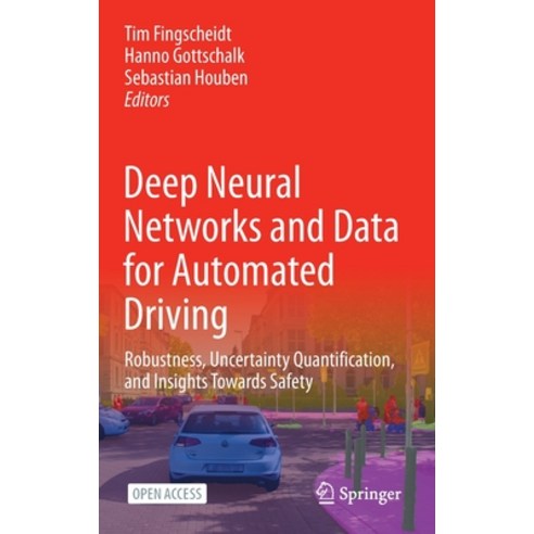 (영문도서) Deep Neural Networks and Data for Automated Driving: Robustness Uncertainty Quantification ... Hardcover, Springer, English, 9783031012327