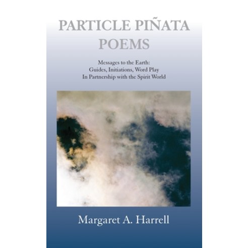 (영문도서) Particle Pinata Poems: Messages to the Earth: Guides Initiations Word Play In Partnership w... Hardcover, Saeculum University Press o..., English, 9798986052625