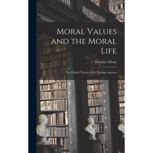 (영문도서) Moral Values and the Moral Life: the Ethical Theory of St. Thomas Aquinas Hardcover, Hassell Street Press, English, 9781014201546