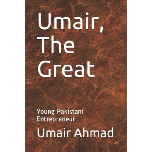 Umair The Great: Young Pakistani Entrepreneur Paperback, Independently Published