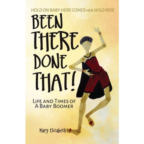 (영문도서) Been There Done That!: Life and Times of a Baby Boomer Paperback, Gwn Publishing, LLC, English, 9781959608301