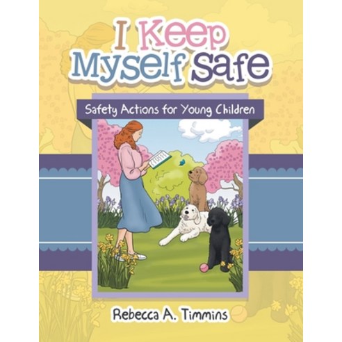 (영문도서) I Keep Myself Safe: Safety Actions for Young Children Paperback, Archway Publishing, English, 9781665708449