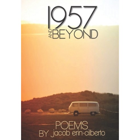 (영문도서) 1957 and beyond: A book of poetry by jacob erin-cilberto Paperback, Independently Published, English, 9798735443582